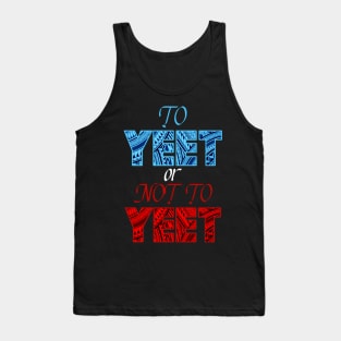 "To Yeet or Not to Yeet" Tank Top